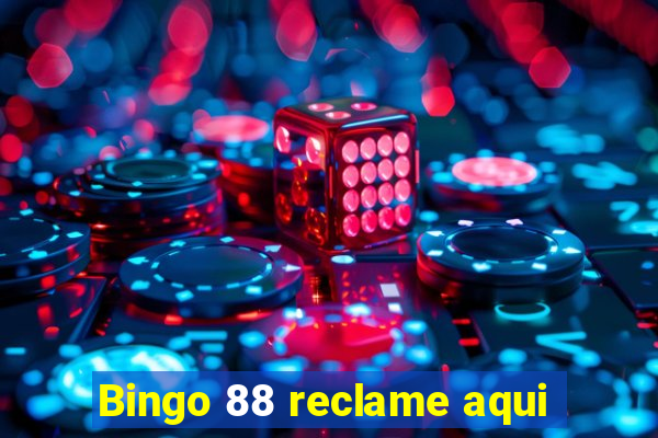 Bingo 88 reclame aqui